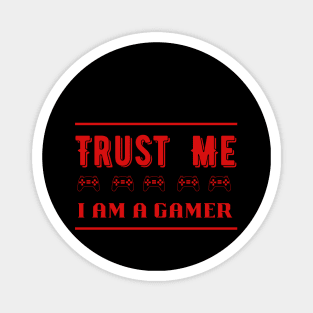 Trust Me I Am A Gamer 11 Magnet